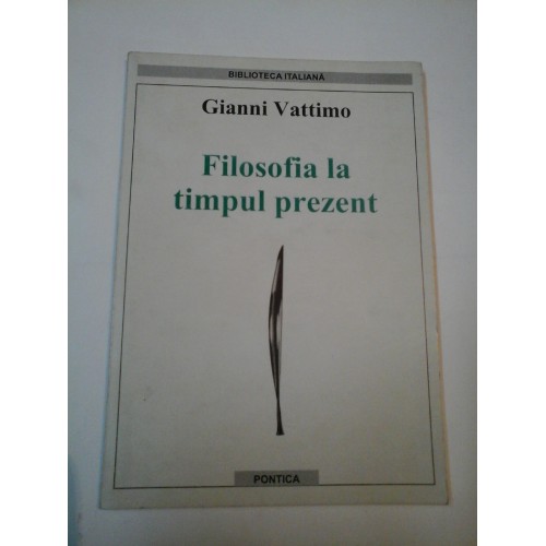 FILOSOFIA LA TIMPUL PREZENT - GIANNI VATTIMO FILOSOFIA LA TIMPUL PREZENT - GIANNI VATTIMO